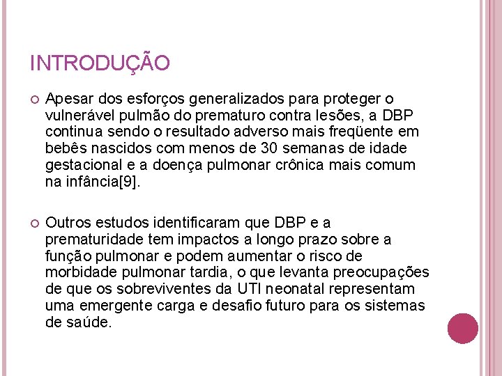 INTRODUÇÃO Apesar dos esforços generalizados para proteger o vulnerável pulmão do prematuro contra lesões,