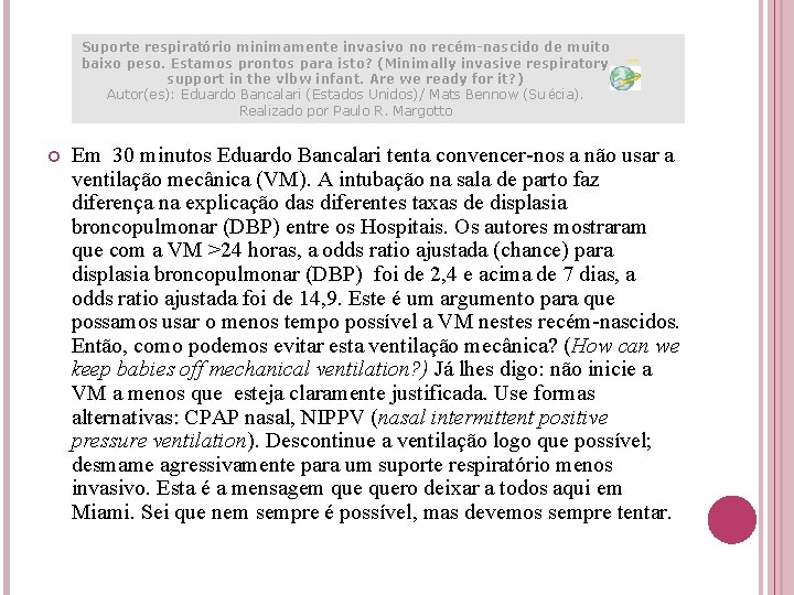 Suporte respiratório minimamente invasivo no recém-nascido de muito baixo peso. Estamos prontos para isto?