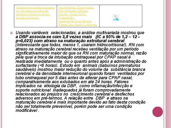 Displasia broncopulmonar associa -se com atraso na maturação estrutural cerebral nos recémnascidos pré-termos Vera