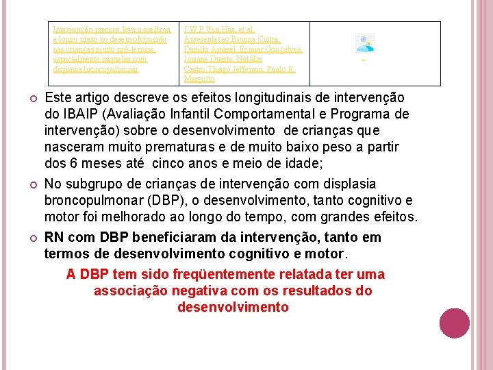 Intervenção precoce leva a melhora a longo prazo no desenvolvimento nas crianças muito pré-termos,