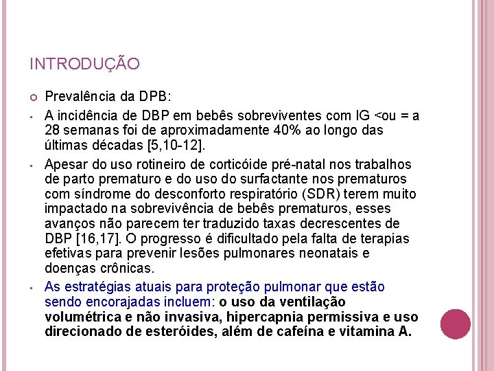 INTRODUÇÃO • • • Prevalência da DPB: A incidência de DBP em bebês sobreviventes