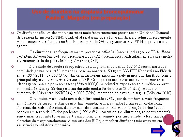 Uso de diurético na displasia broncopulmonar Paulo R. Margotto (em preparação) Os diuréticos são