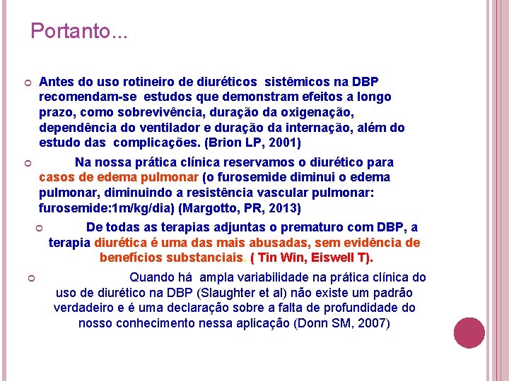 Portanto. . . Antes do uso rotineiro de diuréticos sistêmicos na DBP recomendam-se estudos