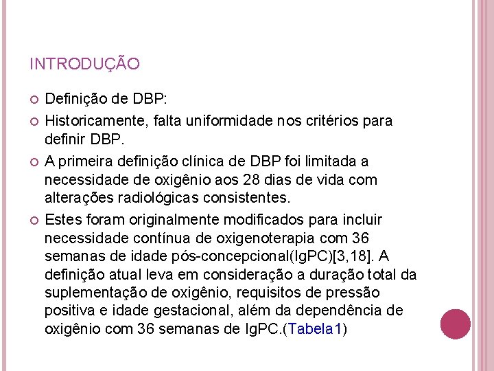 INTRODUÇÃO Definição de DBP: Historicamente, falta uniformidade nos critérios para definir DBP. A primeira