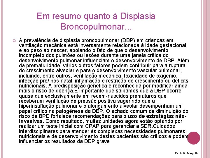 Em resumo quanto à Displasia Broncopulmonar. . . A prevalência de displasia broncopulmonar (DBP)