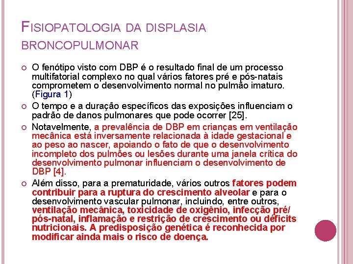 FISIOPATOLOGIA DA DISPLASIA BRONCOPULMONAR O fenótipo visto com DBP é o resultado final de