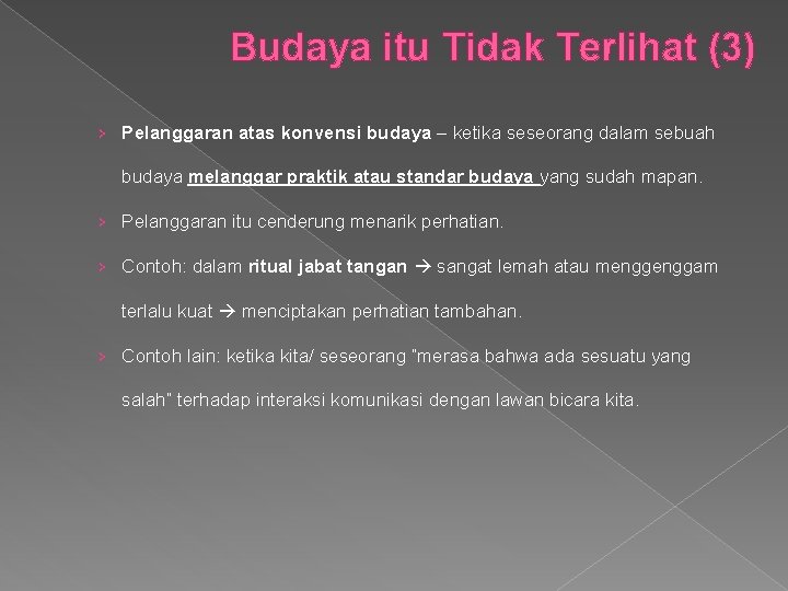 Budaya itu Tidak Terlihat (3) › Pelanggaran atas konvensi budaya – ketika seseorang dalam