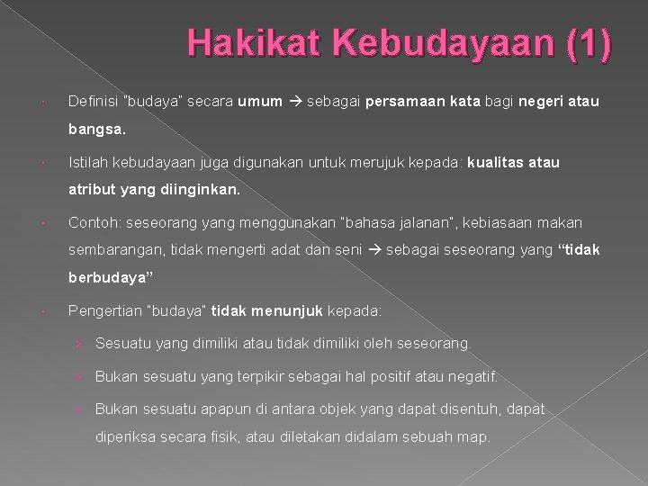 Hakikat Kebudayaan (1) Definisi “budaya” secara umum sebagai persamaan kata bagi negeri atau bangsa.