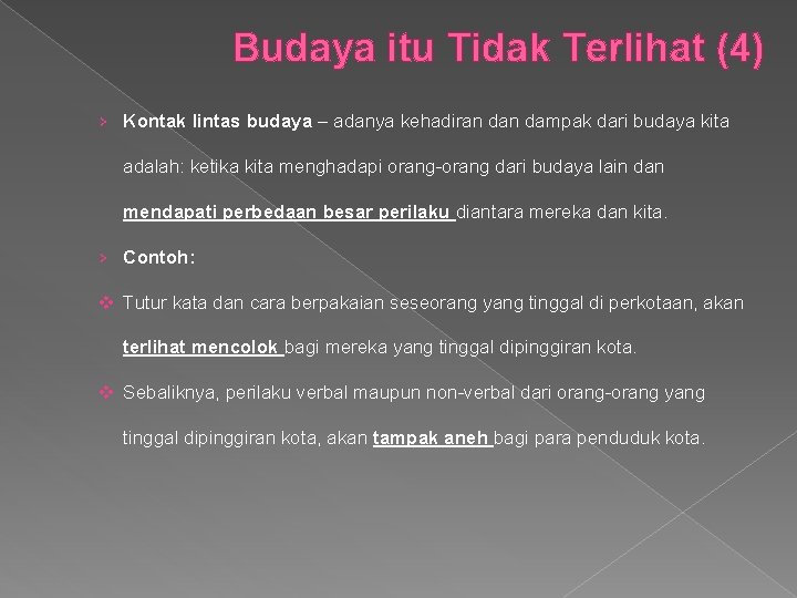 Budaya itu Tidak Terlihat (4) › Kontak lintas budaya – adanya kehadiran dampak dari