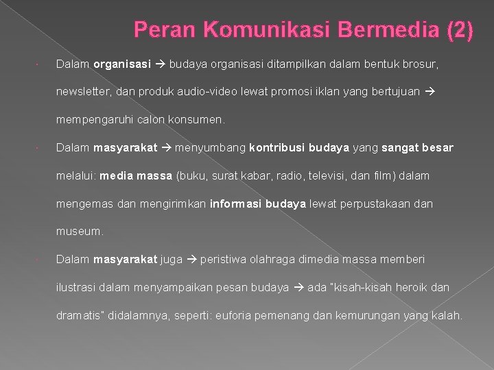 Peran Komunikasi Bermedia (2) Dalam organisasi budaya organisasi ditampilkan dalam bentuk brosur, newsletter, dan