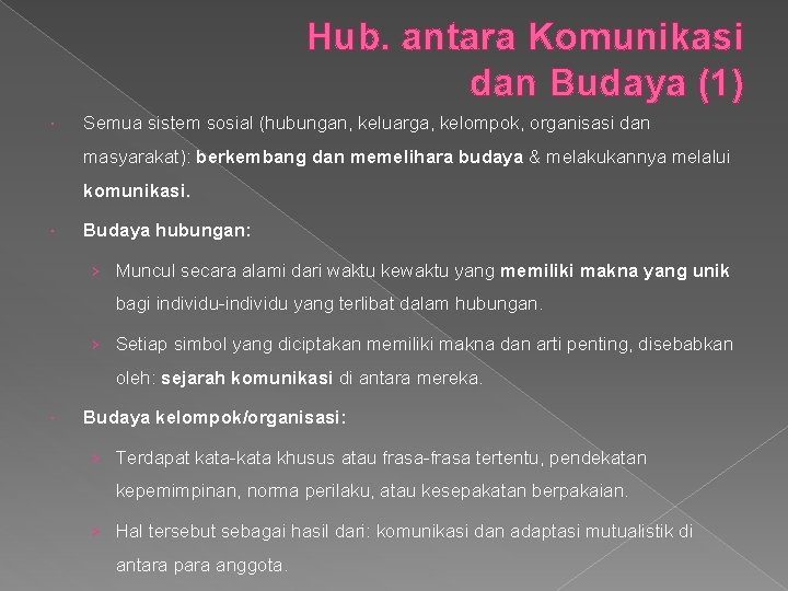 Hub. antara Komunikasi dan Budaya (1) Semua sistem sosial (hubungan, keluarga, kelompok, organisasi dan