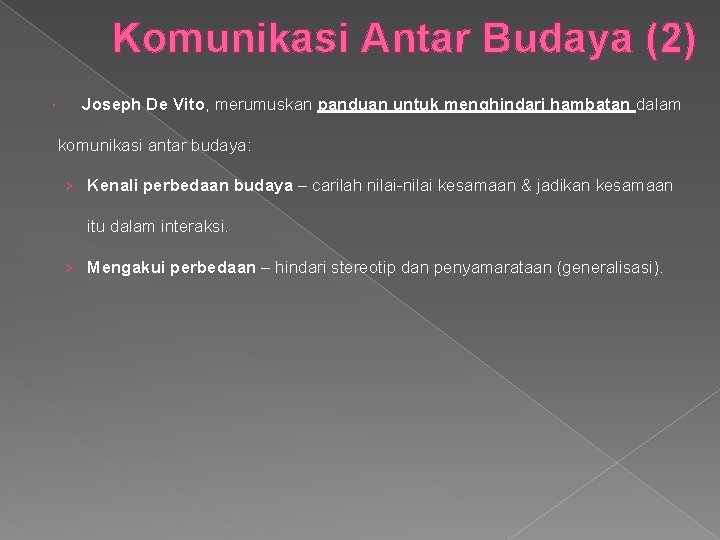 Komunikasi Antar Budaya (2) Joseph De Vito, merumuskan panduan untuk menghindari hambatan dalam komunikasi