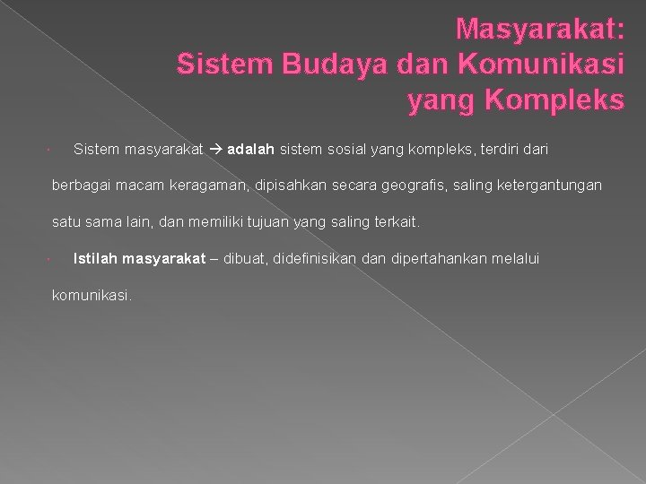 Masyarakat: Sistem Budaya dan Komunikasi yang Kompleks Sistem masyarakat adalah sistem sosial yang kompleks,