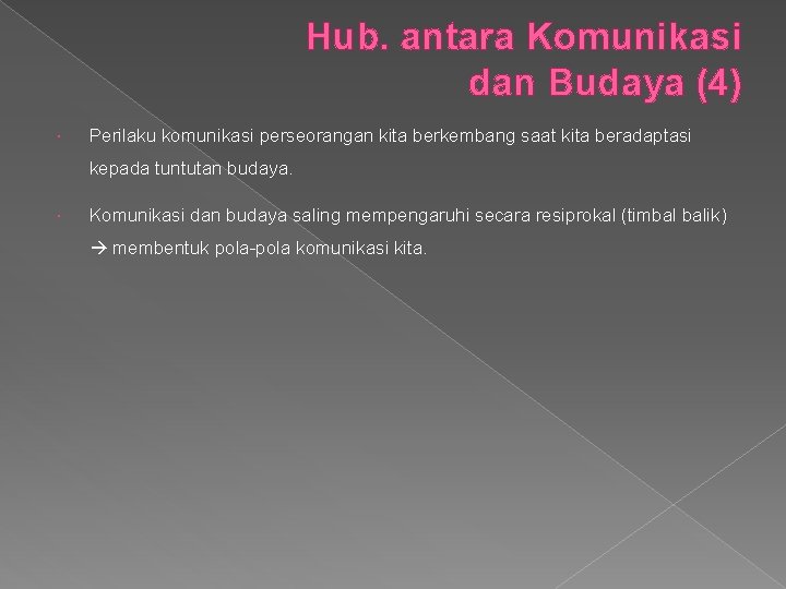 Hub. antara Komunikasi dan Budaya (4) Perilaku komunikasi perseorangan kita berkembang saat kita beradaptasi