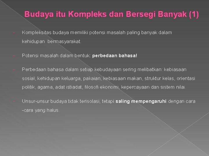 Budaya itu Kompleks dan Bersegi Banyak (1) Kompleksitas budaya memiliki potensi masalah paling banyak