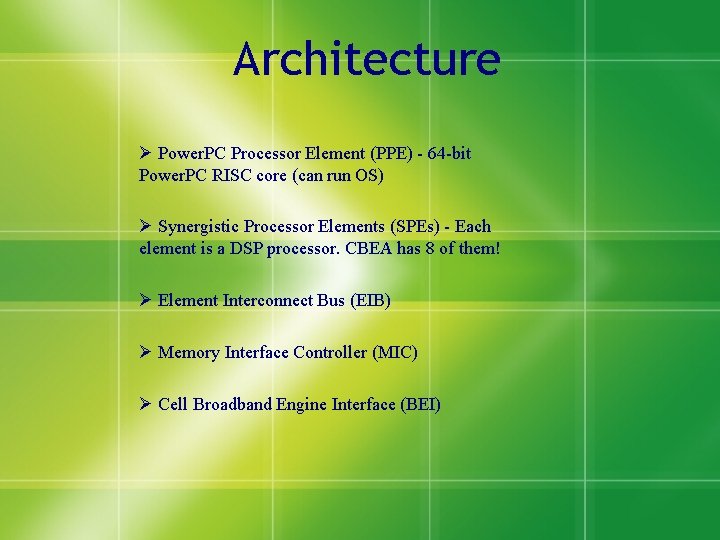 Architecture Ø Power. PC Processor Element (PPE) - 64 -bit Power. PC RISC core