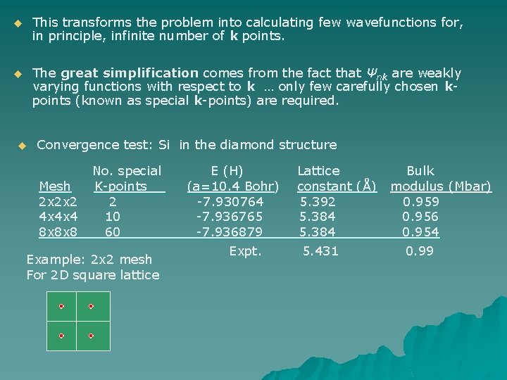 u This transforms the problem into calculating few wavefunctions for, in principle, infinite number
