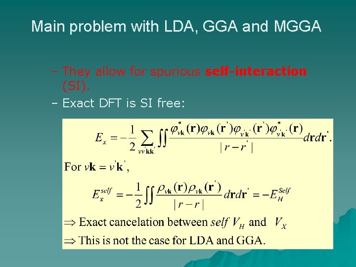 Main problem with LDA, GGA and MGGA – They allow for spurious self-interaction (SI).