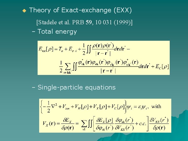 u Theory of Exact-exchange (EXX) [Stadele et al. PRB 59, 10 031 (1999)] –