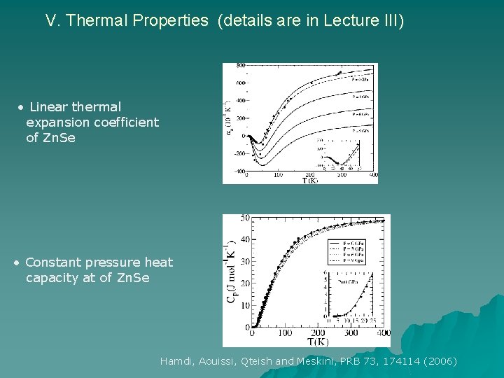 V. Thermal Properties (details are in Lecture III) • Linear thermal expansion coefficient of