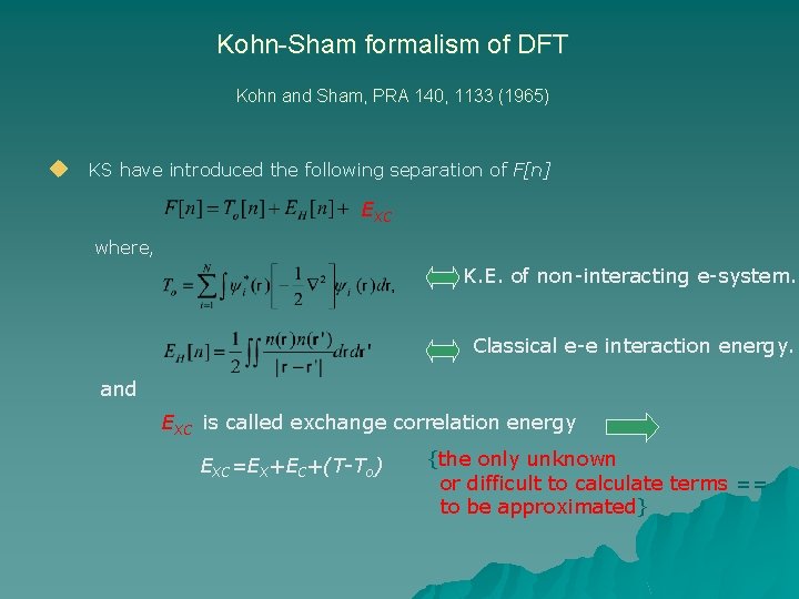 Kohn-Sham formalism of DFT Kohn and Sham, PRA 140, 1133 (1965) u KS have