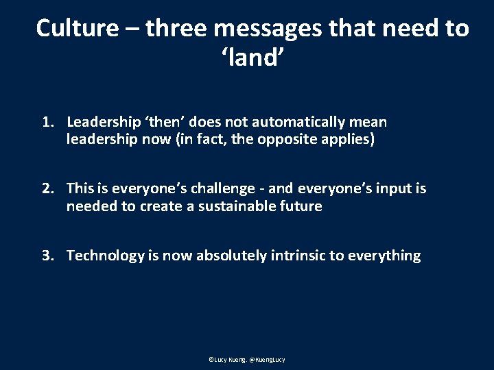 Culture – three messages that need to ‘land’ 1. Leadership ‘then’ does not automatically