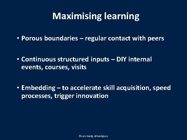 Maximising learning • Porous boundaries – regular contact with peers • Continuous structured inputs