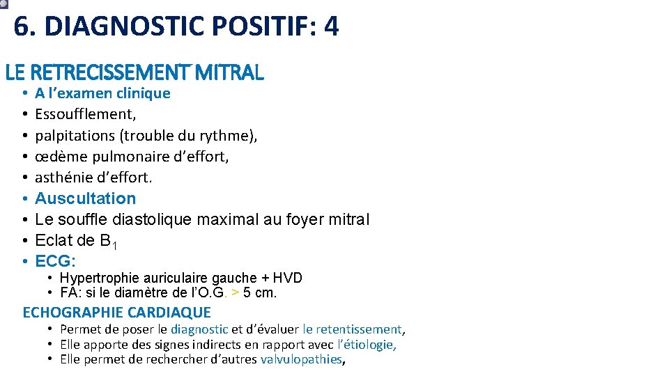 6. DIAGNOSTIC POSITIF: 4 LE RETRECISSEMENT MITRAL • • • A l’examen clinique Essoufflement,