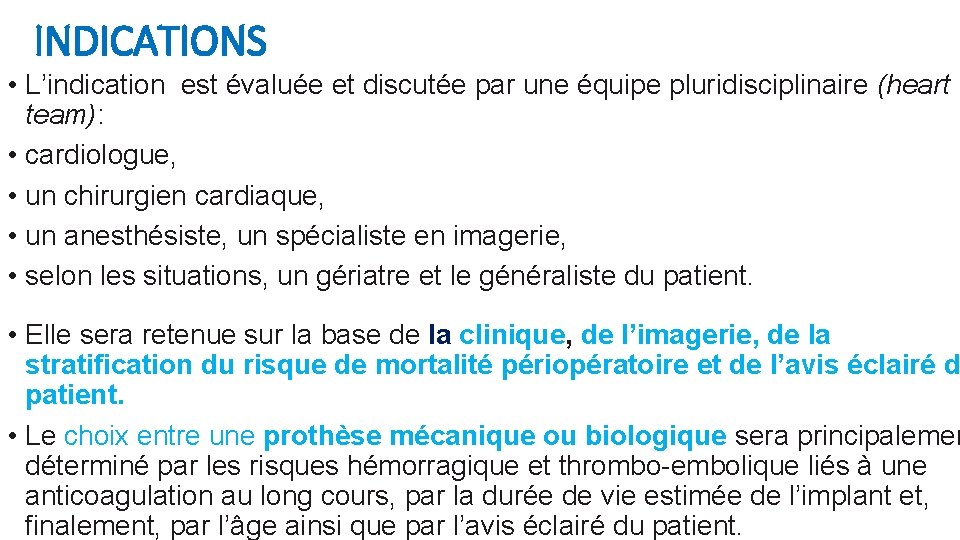 INDICATIONS • L’indication est évaluée et discutée par une équipe pluridisciplinaire (heart team): •