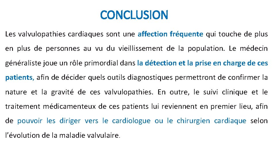 CONCLUSION Les valvulopathies cardiaques sont une affection fréquente qui touche de plus en plus