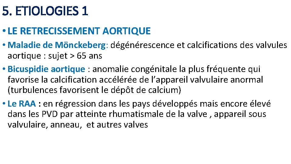 5. ETIOLOGIES 1 • LE RETRECISSEMENT AORTIQUE • Maladie de Mönckeberg: dégénérescence et calcifications