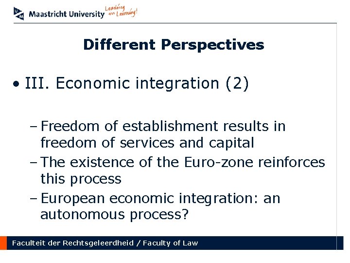 Different Perspectives • III. Economic integration (2) – Freedom of establishment results in freedom