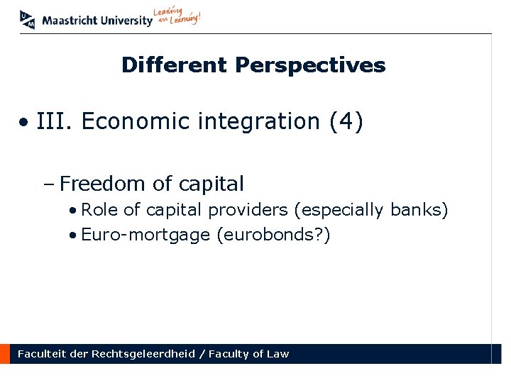 Different Perspectives • III. Economic integration (4) – Freedom of capital • Role of