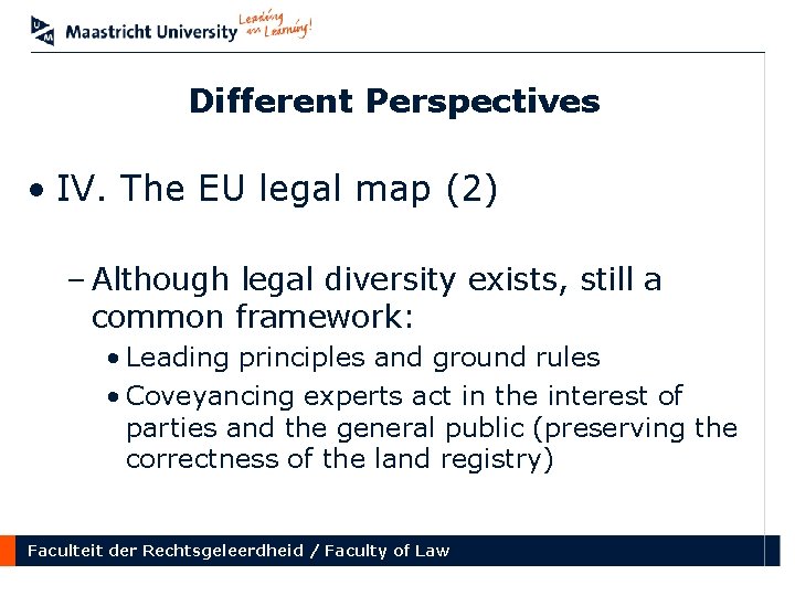 Different Perspectives • IV. The EU legal map (2) – Although legal diversity exists,