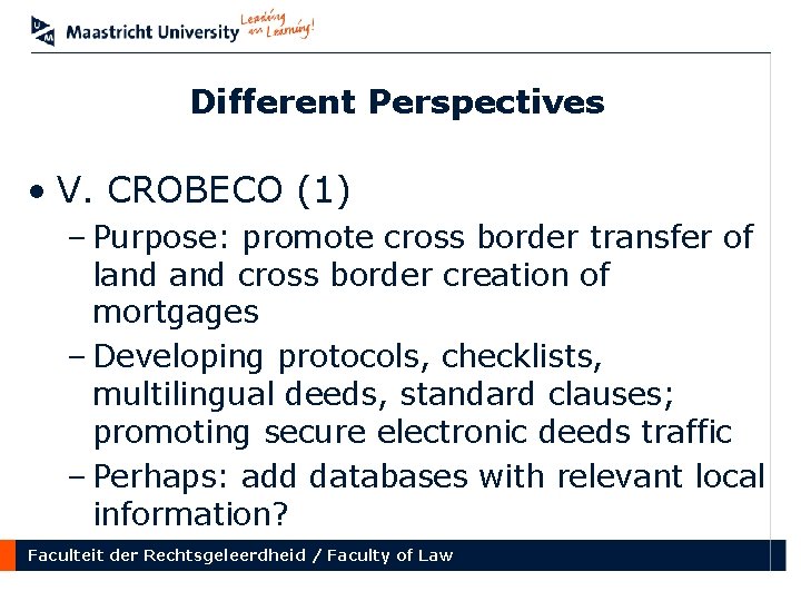 Different Perspectives • V. CROBECO (1) – Purpose: promote cross border transfer of land