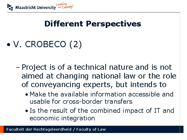 Different Perspectives • V. CROBECO (2) – Project is of a technical nature and