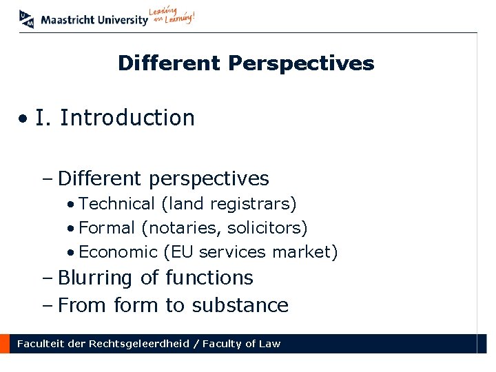 Different Perspectives • I. Introduction – Different perspectives • Technical (land registrars) • Formal