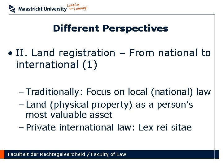 Different Perspectives • II. Land registration – From national to international (1) – Traditionally: