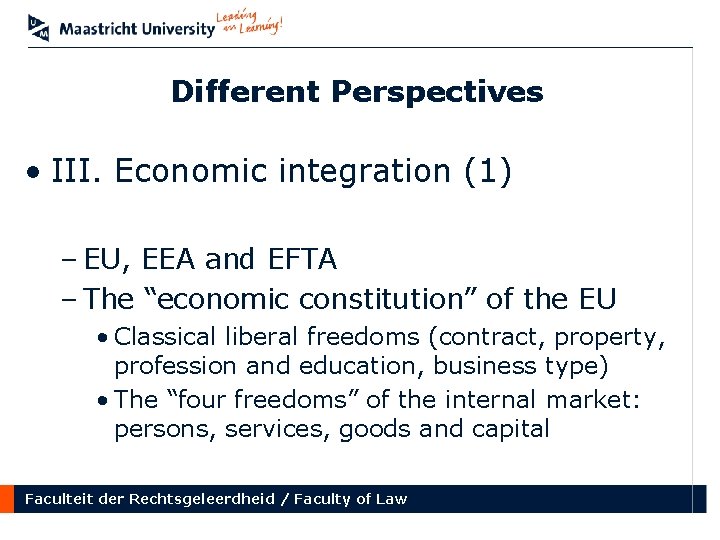 Different Perspectives • III. Economic integration (1) – EU, EEA and EFTA – The