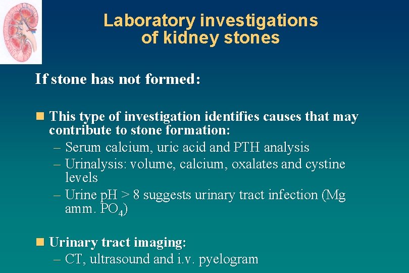 Laboratory investigations of kidney stones If stone has not formed: n This type of