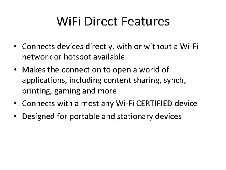 Wi. Fi Direct Features • Connects devices directly, with or without a Wi-Fi network