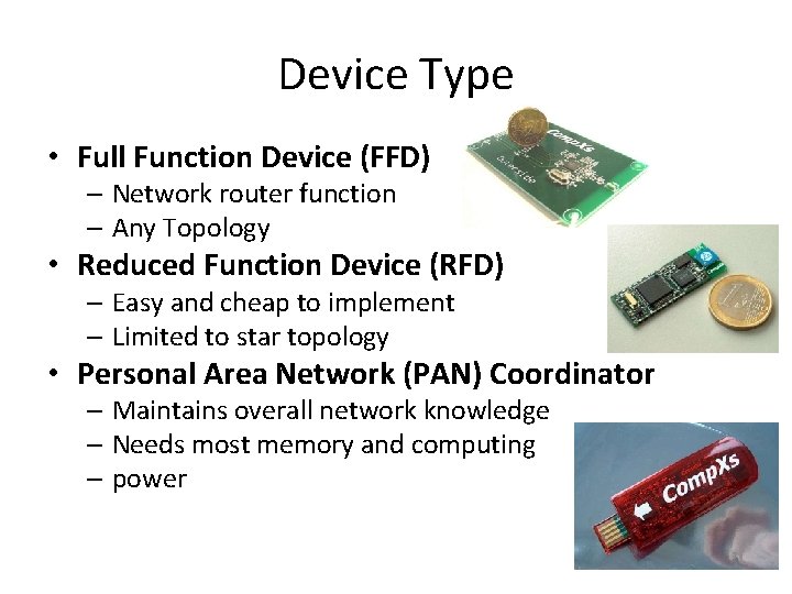 Device Type • Full Function Device (FFD) – Network router function – Any Topology