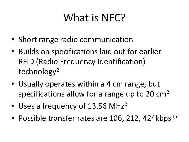 What is NFC? • Short range radio communication • Builds on specifications laid out