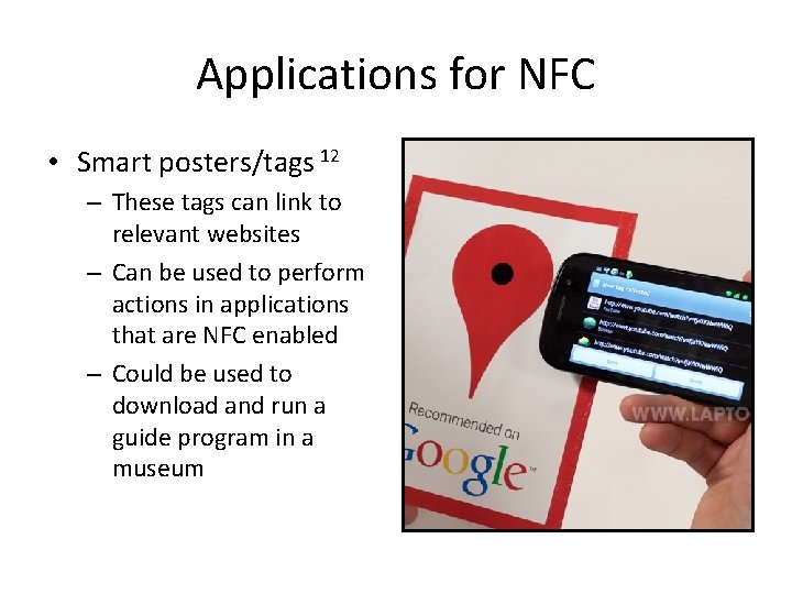 Applications for NFC • Smart posters/tags 12 – These tags can link to relevant