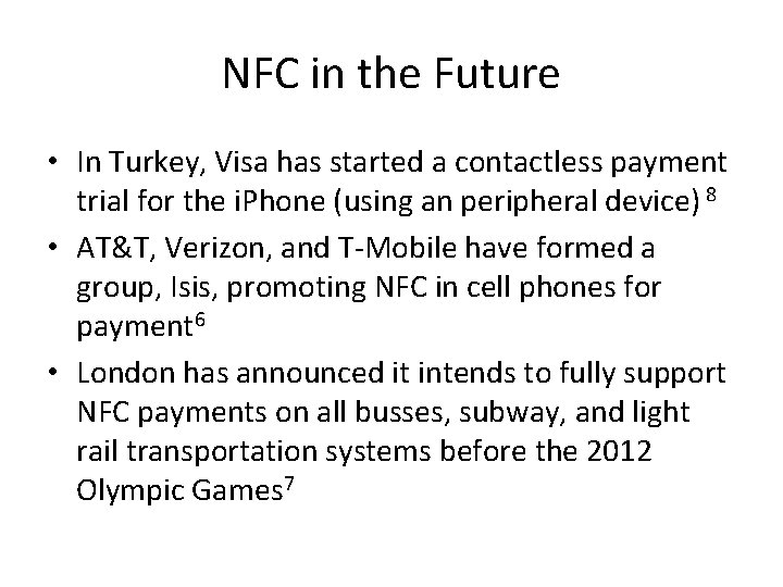 NFC in the Future • In Turkey, Visa has started a contactless payment trial