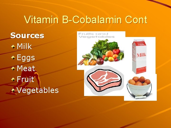 Vitamin B-Cobalamin Cont Sources Milk Eggs Meat Fruit Vegetables 