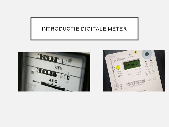 INTRODUCTIE DIGITALE METER 