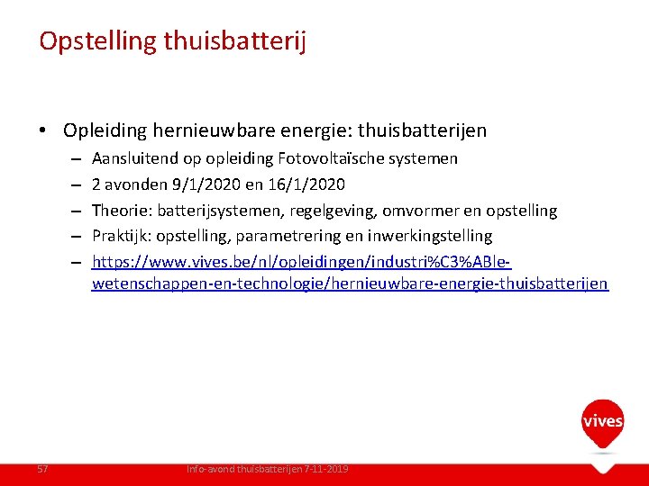 Opstelling thuisbatterij • Opleiding hernieuwbare energie: thuisbatterijen – – – 57 Aansluitend op opleiding