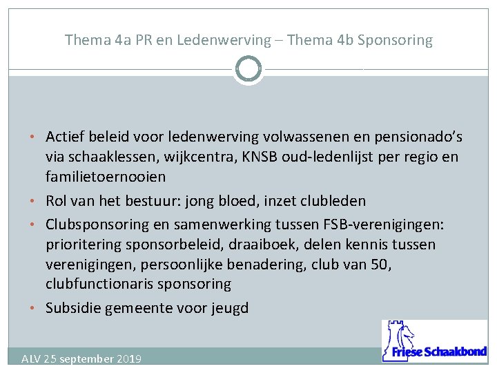 Thema 4 a PR en Ledenwerving – Thema 4 b Sponsoring • Actief beleid