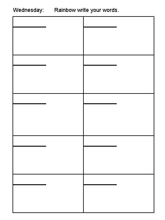 Wednesday: Rainbow write your words. ______ ______ ______ 